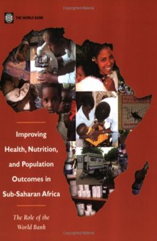 Improving Health, Nutrition and Population Outcomes in Sub-Saharan Africa: The Role of the World Bank (Sub-Saharan Africa and the World Bank)