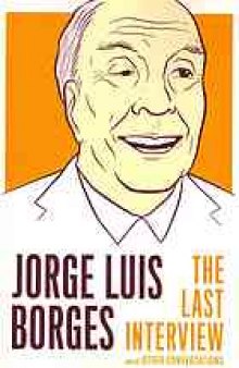 Jorge Luis Borges : the last interview and other conversations