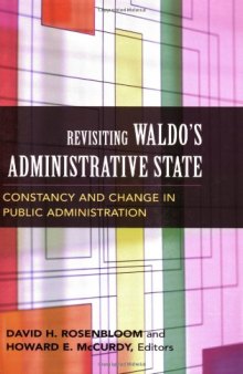 Revisiting Waldo's Administrative State: Constancy And Change in Public Administration (Public Management and Change)