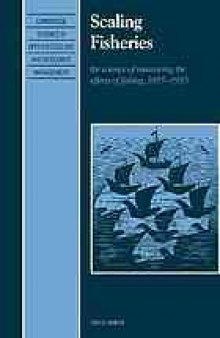 Scaling fisheries : the science of measuring the effects of fishing, 1855-1955