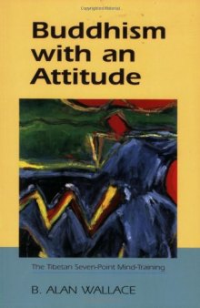 Buddhism with an Attitude: The Tibetan Seven-Point Mind Training