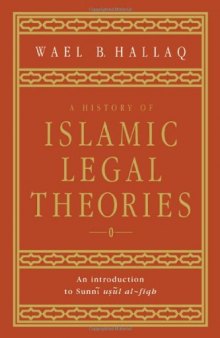 A History of Islamic Legal Theories: An Introduction to Sunnī uṣūl al-fiqh