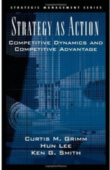 Strategy As Action: Competitive Dynamics and Competitive Advantage (Strategic Management Series (Oxford University Press).)
