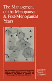 The Management of the Menopause & Post-Menopausal Years: The Proceedings of the International Symposium held in London 24–26 November 1975 Arranged by the Institute of Obstetrics and Gynaecology, The University of London