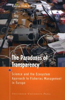 The Paradoxes of Transparency: Science and the Ecosystem Approach to Fisheries Management in Europe (Amsterdam University Press - MARE Publication Series)
