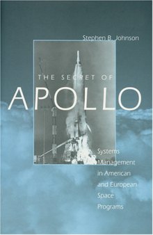 The Secret of Apollo: Systems Management in American and European Space Programs (New Series in NASA History)  