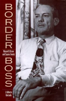 Border Boss: Manuel B. Bravo and Zapata County (The Canseco-Keck History Series , No 1)