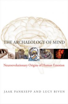 The Archaeology of Mind - Neuroevolutionary Origins of Human Emotions