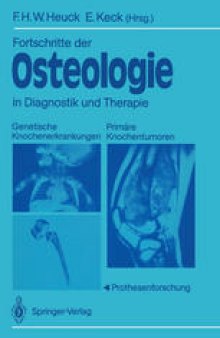 Fortschritte der Osteologie in Diagnostik und Therapie: Genetische Knochenerkrankungen Primäre Knochentumoren · Prothesenforschung Osteologia 3