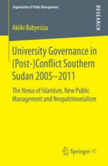 University Governance in (Post-)Conflict Southern Sudan 2005–2011: The Nexus of Islamism, New Public Management and Neopatrimonialism
