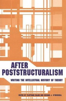 After Poststructuralism: Writing the Intellectual History of Theory