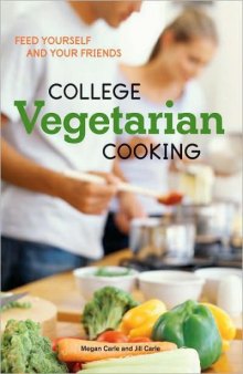 College Vegetarian Cooking: Feed Yourself and Your Friends
