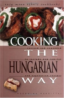 Cooking the Hungarian Way: Revised and Expanded to Include New Low-Fat and Vegetarian Recipes
