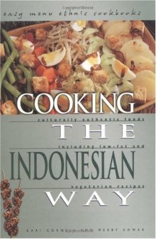 Cooking the Indonesian Way: Includes Low-Fat and Vegetarian Recipes (Easy Menu Ethnic Cookbooks)
