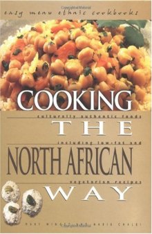 Cooking the North African Way: Culturally Authentic Foods Including Low Fat and Vegetarian Recipies