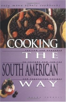 Cooking the South American Way: Revised and Expanded to Include New Low-Fat and Vegetarian Recipes (Easy Menu Ethnic Cookbooks)