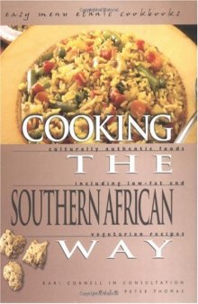 Cooking The Southern African Way: Culturally Authentic Foods Including Low-Fat And Vegetarian Recipes
