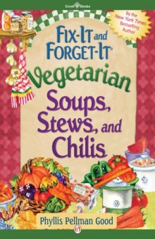 Fix-It and Forget-It Vegetarian Soups, Stews, and Chilis