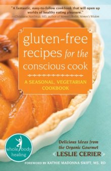 Gluten-Free Recipes for the Conscious Cook: A Seasonal, Vegetarian Cookbook