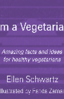 I'm a Vegetarian. Amazing Facts and Ideas for Healthy Vegetarians