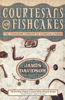 Courtesans and Fishcakes: The Consuming Passions of Classical Athens