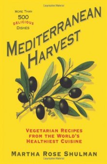 Mediterranean Harvest: Vegetarian Recipes from the World’s Healthiest Cuisine
