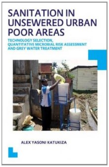 Sanitation in Unsewered Urban Poor Areas: Technology Selection, Quantitative Microbial Risk Assessment and Grey Water Treatment