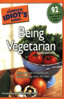 The Complete Idiot's Guide to Being Vegetarian, 3rd edition  