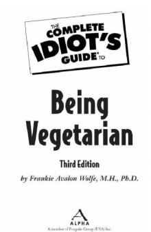The Complete Idiot's Guide to Being Vegetarian, 3rd Edition  
