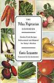 The Vilna Vegetarian Cookbook : garden-fresh recipes rediscovered and adapted for today's kitchen