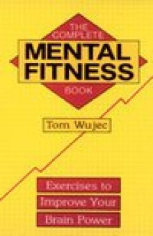 Complete Mental Fitness Book: Exercises To Improve Your Brain Power  