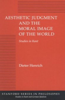 Aesthetic Judgment and the Moral Image of the World: Studies in Kant (Studies in Kant and German Idealism)  