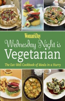 Woman's Day Wednesday Night is Vegetarian: The Eat Well Cookbook of Meals in a Hurry