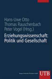 Erziehungswissenschaft in Studium und Beruf Eine Einführung in vier Bänden: Band 1: Erziehungswissenschaft: Politik und Gesellschaft