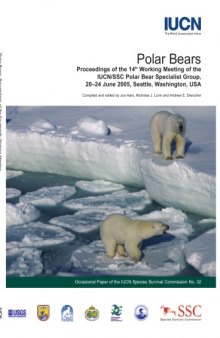 Polar Bears: Proceedings of the 14th Working Meeting of the IUCN/SSC Polar Bear Specialist Group, 20-24 June 2005, Seattle, Washington, USA (IUCN Species Survival Commission Occasional Paper)