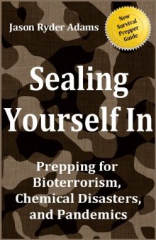 Sealing Yourself In: Prepping for Bioterrorism, Chemical Disasters, and Pandemics