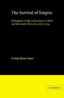 The Survival of Empire: Portuguese Trade and Society in China and the South China Sea 1630-1754
