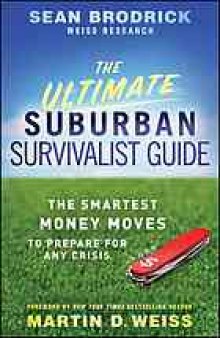 The ultimate suburban survivalist guide : the smartest money moves to prepare for any crisis