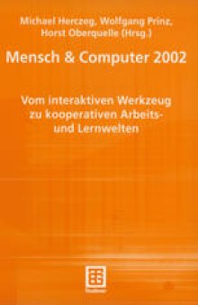 Mensch & Computer 2002: Vom interaktiven Werkzeug zu kooperativen Arbeits- und Lernwelten