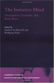 The Imitative Mind: Development, Evolution and Brain Bases (Cambridge Studies in Cognitive and Perceptual Development)