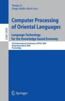 Computer Processing of Oriental Languages. Language Technology for the Knowledge-based Economy: 22nd International Conference, ICCPOL 2009, Hong Kong, March 26-27, 2009. Proceedings