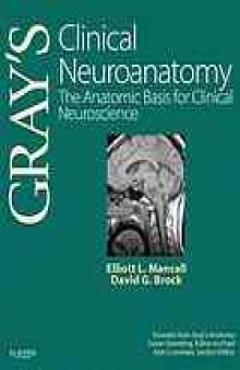 Gray's clinical neuroanatomy : the anatomic basis for clinical neuroscience
