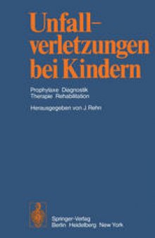 Unfallverletzungen bei Kindern: Prophylaxe Diagnostik Therapie Rehabilitation