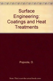 Surface Engineering: Coatings and Heat Treatments: The 1st International Surface Engineering and the 13th Ifhtse Congress, 7-10 October 2002, Columbus, Ohio