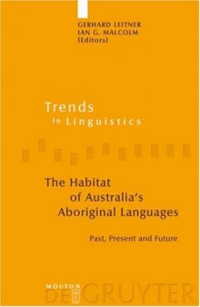 The Habitat of Australia's Aboriginal Languages: Past, Present and Future (Trends in Linguistics: Studies and Monographs 179) (Trends in Linguistics. Studies and Monographs)