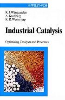 Industrial catalysis : optimizing catalysts and processes