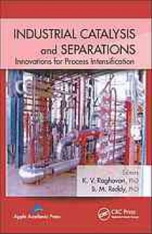 Industrial catalysis and separations : innovations for process intensification
