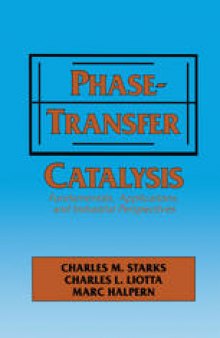 Phase-Transfer Catalysis: Fundamentals, Applications, and Industrial Perspectives