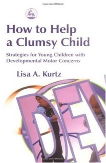 How to Help a Clumsy Child: Strategies for Young Children With Developmental Motor Concerns