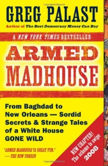 Armed Madhouse: Who's Afraid of Osama Wolf?, China Floats, Bush Sinks, The Scheme to Steal '08,No Child's Behind Left, and Other Dispatches from the FrontLines of the